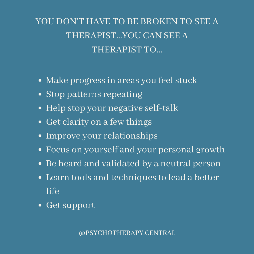 YOU-DON’T-HAVE-TO-BE-BROKEN-TO-SEE-A-THERAPIST…YOU-CAN-SEE-A-THERAPIST-TO…