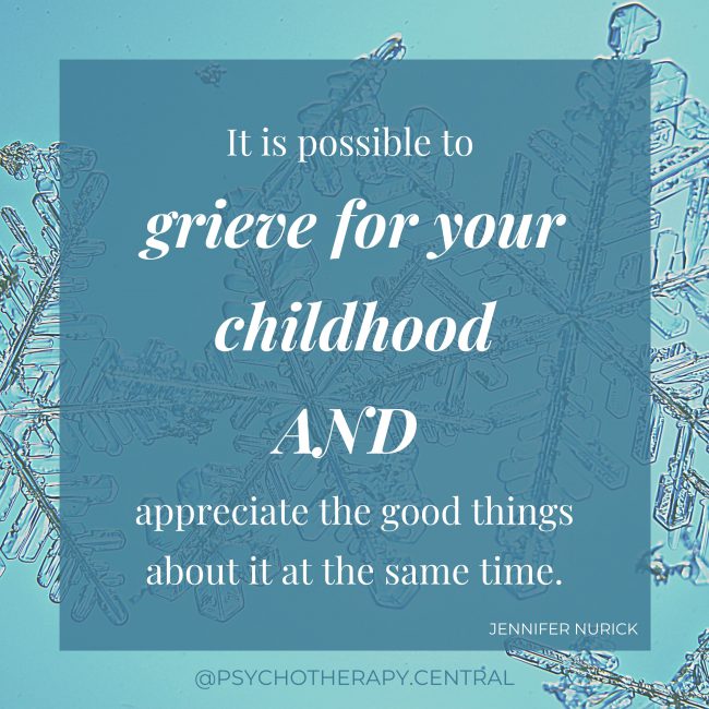 It Is Possible To Grieve For Your Childhood AND Appreciate The Good Things About It At The Same Time