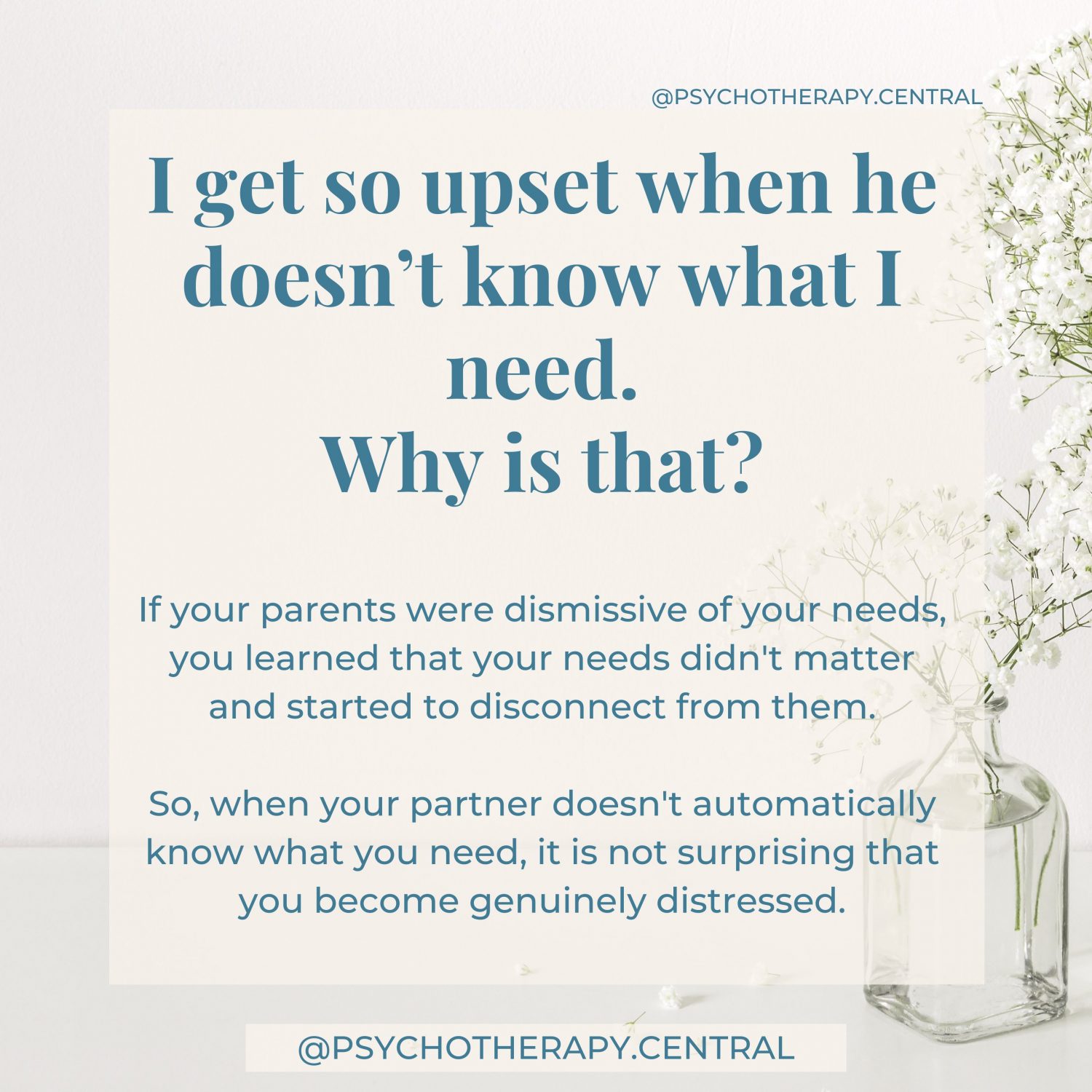 I get so upset when he doesn’t know what I need. Why is that? When our parents were dismissive of our needs, we learned that our needs didnt matter, and started to disconnect from our needs in general. So, it is not surprising, when your partner doesn't automatically know what you need, that you become genuinely distressed.