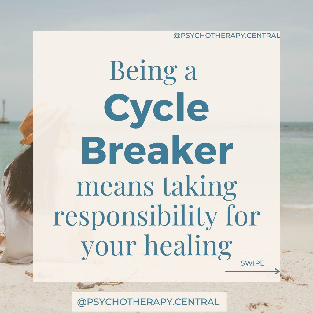 Being a cycle breaker means taking responsibility for your healing